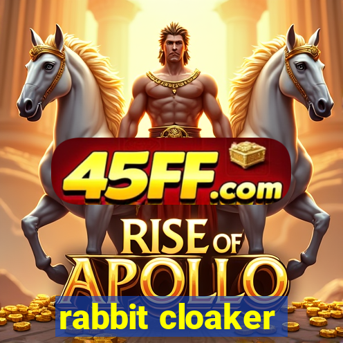 rabbit cloaker